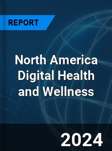 North America Digital Health and Wellness Market