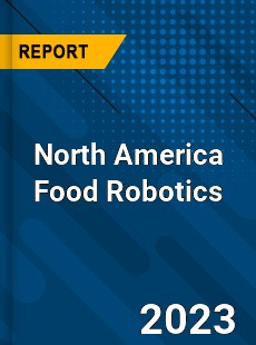 North America Food Robotics Market