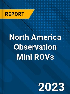 North America Observation Mini ROVs Market