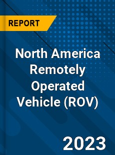 North America Remotely Operated Vehicle Market