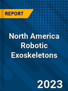 North America Robotic Exoskeletons Market