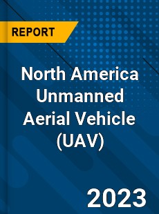 North America Unmanned Aerial Vehicle Market