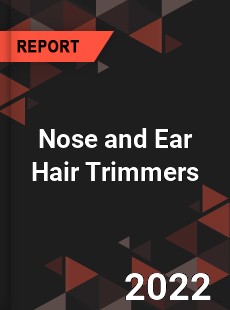 Nose and Ear Hair Trimmers Market