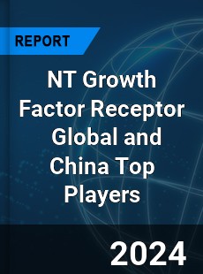 NT Growth Factor Receptor Global and China Top Players Market