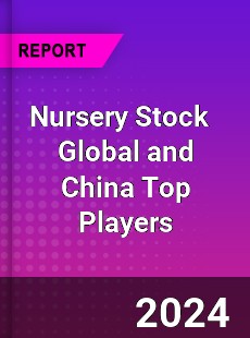 Nursery Stock Global and China Top Players Market