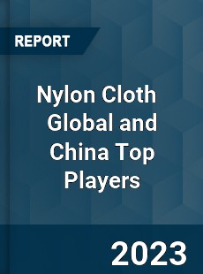 Nylon Cloth Global and China Top Players Market