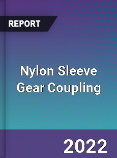 Nylon Sleeve Gear Coupling Market