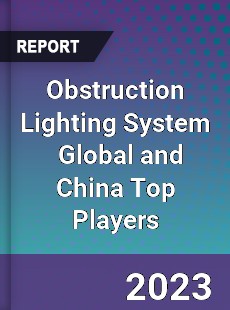 Obstruction Lighting System Global and China Top Players Market