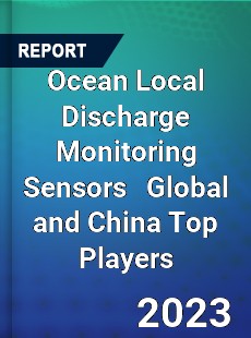 Ocean Local Discharge Monitoring Sensors Global and China Top Players Market