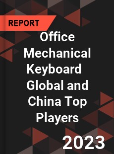 Office Mechanical Keyboard Global and China Top Players Market