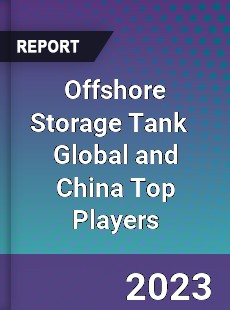 Offshore Storage Tank Global and China Top Players Market