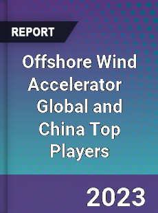 Offshore Wind Accelerator Global and China Top Players Market