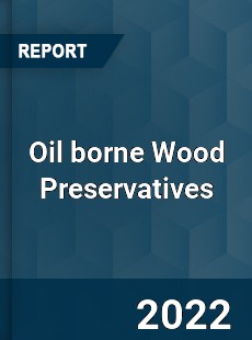 Oil borne Wood Preservatives Market