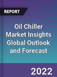 Oil Chiller Market Insights Global Outlook and Forecast