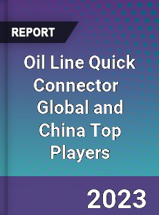 Oil Line Quick Connector Global and China Top Players Market