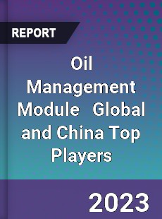 Oil Management Module Global and China Top Players Market