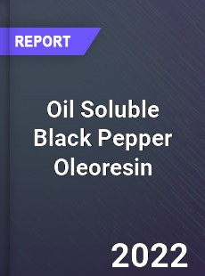 Oil Soluble Black Pepper Oleoresin Market