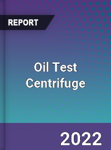 Oil Test Centrifuge Market