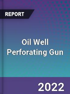 Oil Well Perforating Gun Market