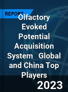 Olfactory Evoked Potential Acquisition System Global and China Top Players Market