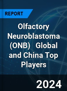 Olfactory Neuroblastoma Global and China Top Players Market