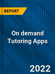 On demand Tutoring Apps Market