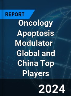 Oncology Apoptosis Modulator Global and China Top Players Market