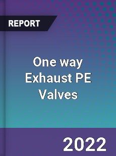 One way Exhaust PE Valves Market