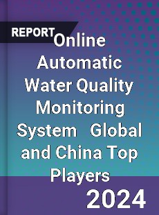 Online Automatic Water Quality Monitoring System Global and China Top Players Market