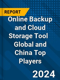 Online Backup and Cloud Storage Tool Global and China Top Players Market