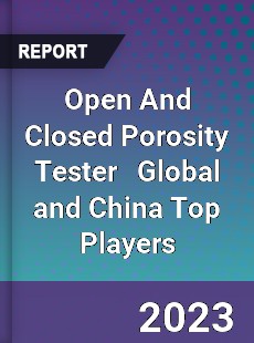 Open And Closed Porosity Tester Global and China Top Players Market