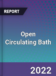 Open Circulating Bath Market