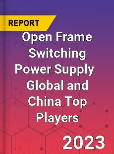 Open Frame Switching Power Supply Global and China Top Players Market