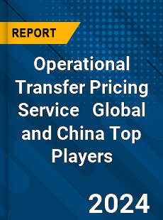 Operational Transfer Pricing Service Global and China Top Players Market