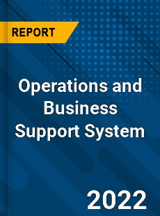 Operations and Business Support System Market