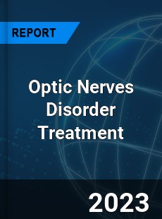 Optic Nerves Disorder Treatment Market