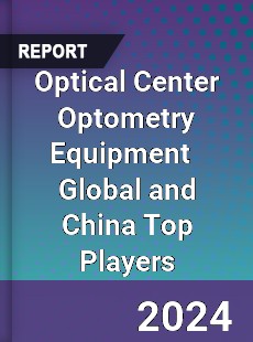 Optical Center Optometry Equipment Global and China Top Players Market