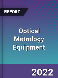 Optical Metrology Equipment Market