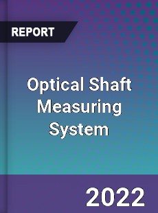 Optical Shaft Measuring System Market