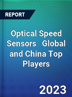 Optical Speed Sensors Global and China Top Players Market