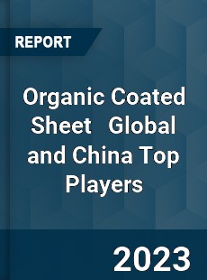 Organic Coated Sheet Global and China Top Players Market