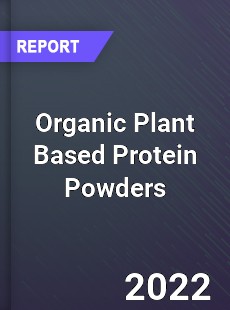 Organic Plant Based Protein Powders Market