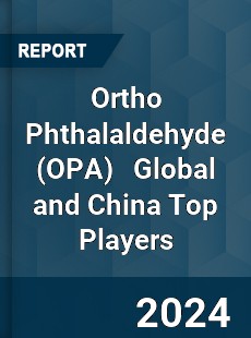 Ortho Phthalaldehyde Global and China Top Players Market