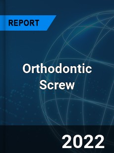 Orthodontic Screw Market