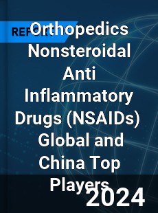 Orthopedics Nonsteroidal Anti Inflammatory Drugs Global and China Top Players Market