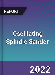 Oscillating Spindle Sander Market