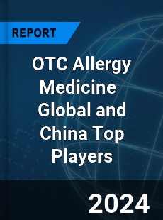 OTC Allergy Medicine Global and China Top Players Market