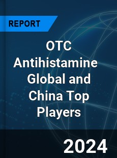 OTC Antihistamine Global and China Top Players Market