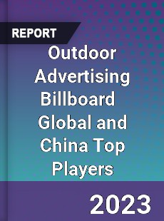 Outdoor Advertising Billboard Global and China Top Players Market