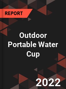 Outdoor Portable Water Cup Market